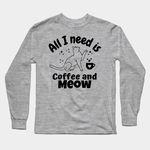 All I Need is Coffee and Meow - Coffee Cat Long Sleeve T-Shirt by Souls.Print